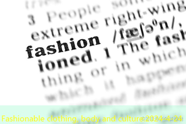 Fashionable clothing, body and culture